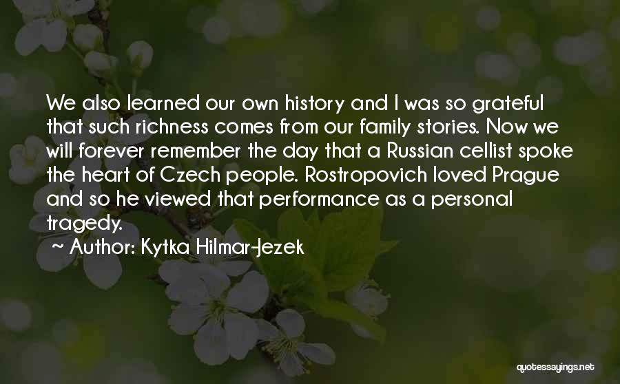 Rostropovich Quotes By Kytka Hilmar-Jezek