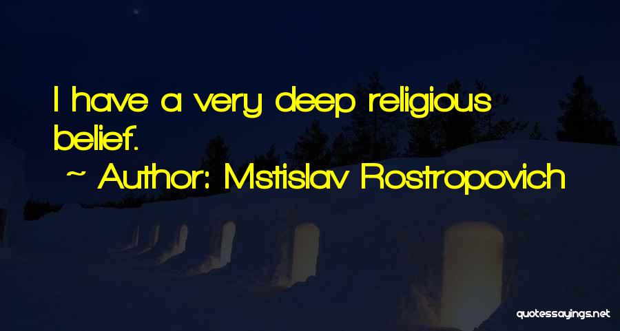 Rostropovich Quotes By Mstislav Rostropovich