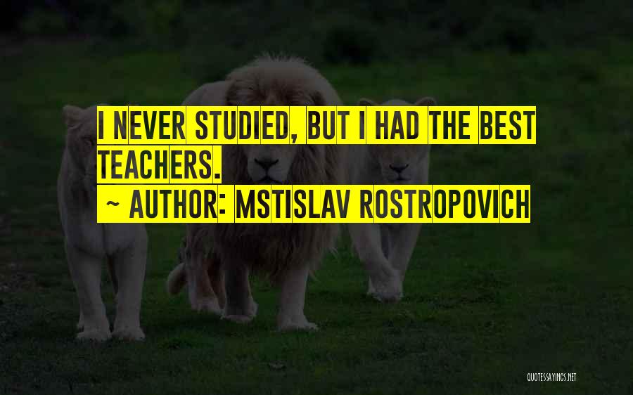 Rostropovich Quotes By Mstislav Rostropovich