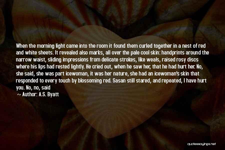 Rosy Lips Quotes By A.S. Byatt