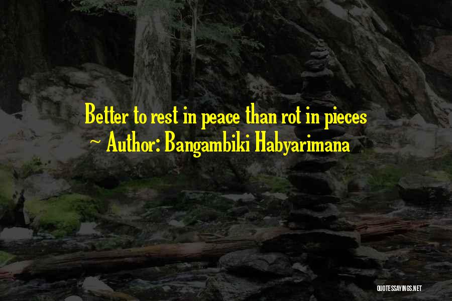 Rot In Pieces Quotes By Bangambiki Habyarimana