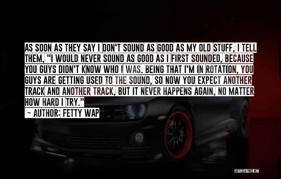 Rotation Quotes By Fetty Wap