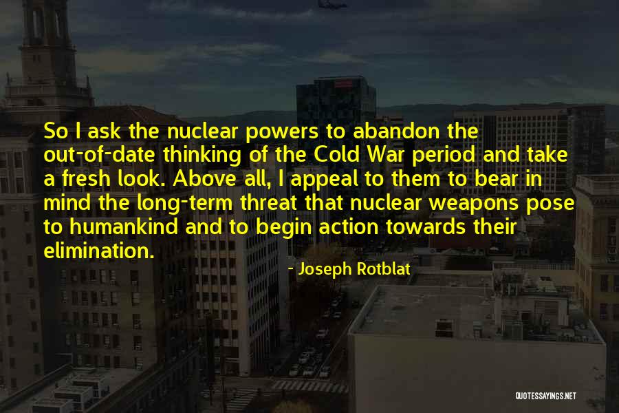 Rotblat Joseph Quotes By Joseph Rotblat Rotblat Joseph Quotes By Joseph Rotblat
