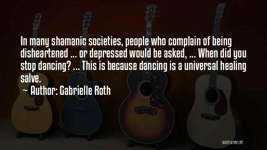 Roth Quotes By Gabrielle Roth