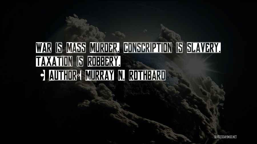 Rothbard Taxation Quotes By Murray N. Rothbard