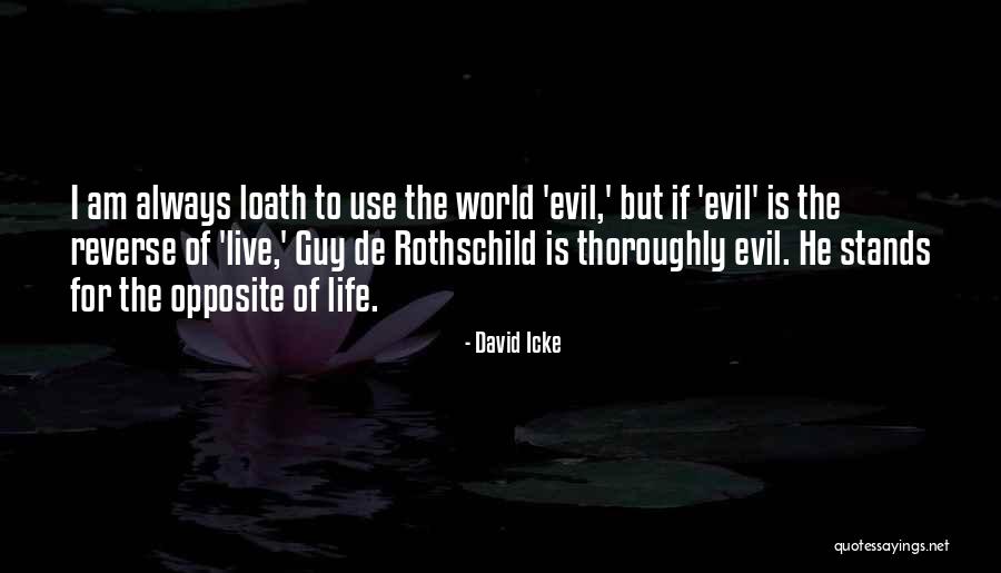 Rothschild Evil Quotes By David Icke