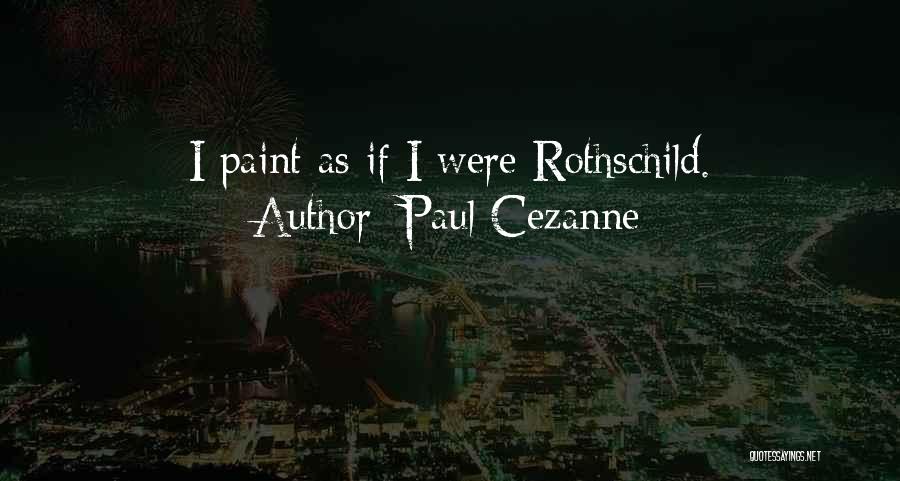 Rothschild Quotes By Paul Cezanne