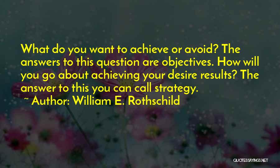 Rothschild Quotes By William E. Rothschild