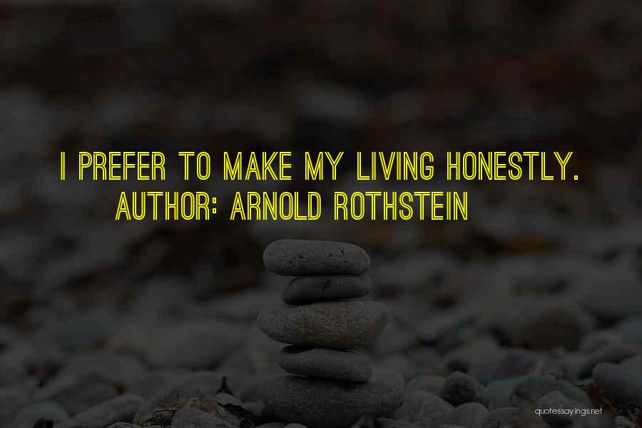 Rothstein Quotes By Arnold Rothstein