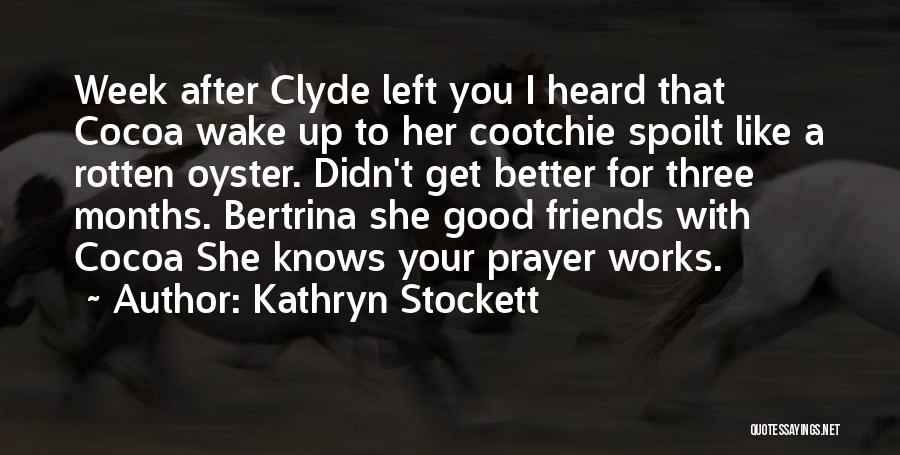 Rotten Friends Quotes By Kathryn Stockett