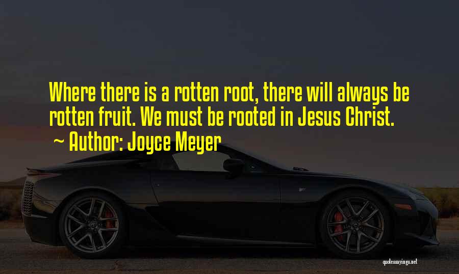 Rotten Fruit Quotes By Joyce Meyer