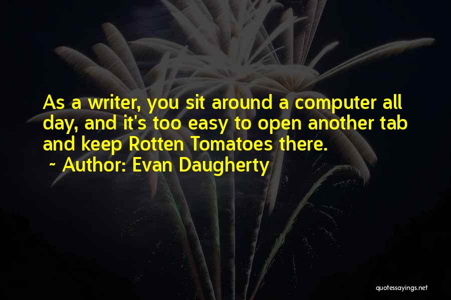 Rotten Tomatoes Quotes By Evan Daugherty