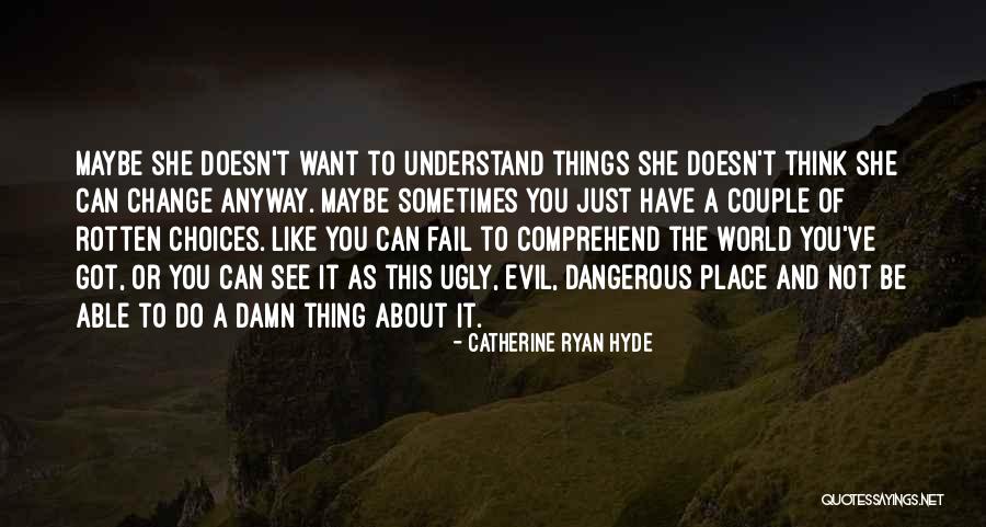 Rotten World Quotes By Catherine Ryan Hyde Rotten World Quotes By Catherine Ryan Hyde