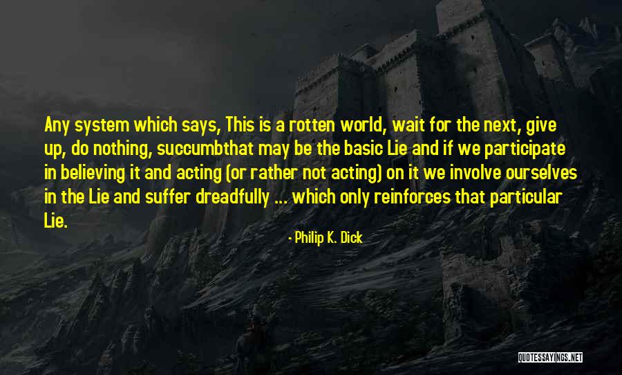 Rotten World Quotes By Philip K. Dick Rotten World Quotes By Philip K. Dick