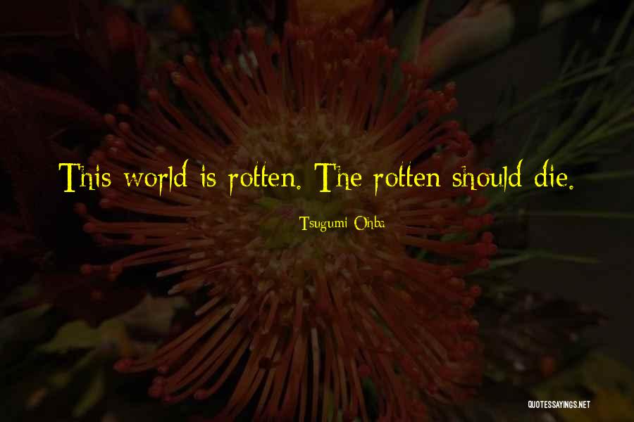 Rotten World Quotes By Tsugumi Ohba Rotten World Quotes By Tsugumi Ohba