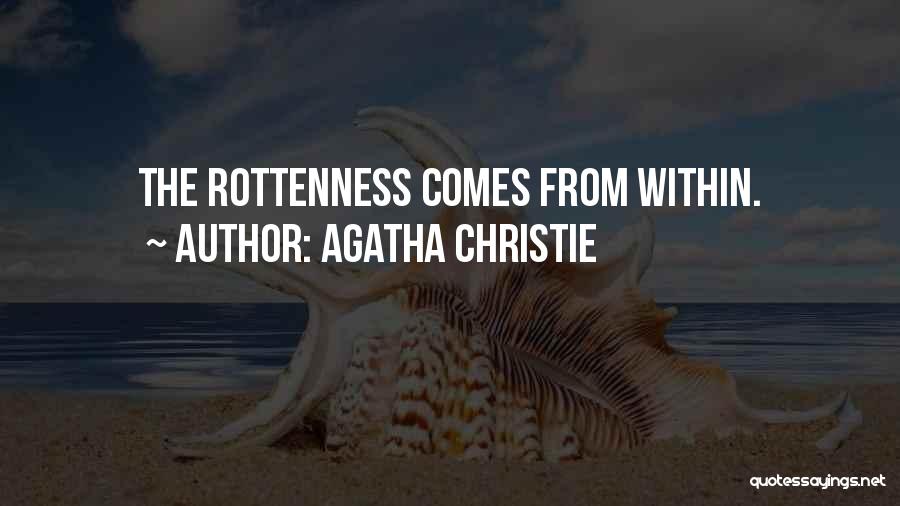 Rottenness Quotes By Agatha Christie