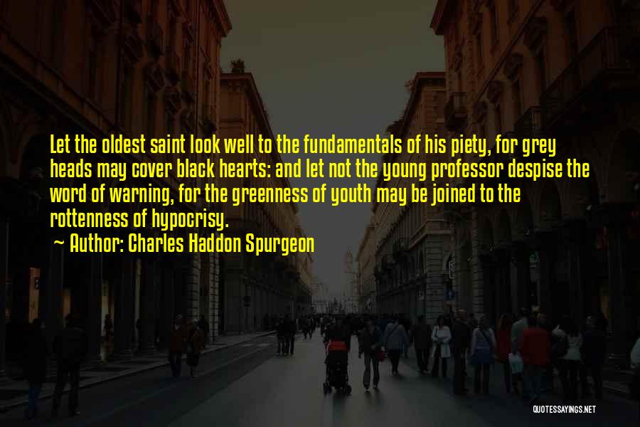 Rottenness Quotes By Charles Haddon Spurgeon