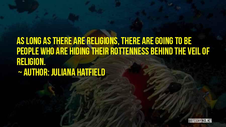 Rottenness Quotes By Juliana Hatfield