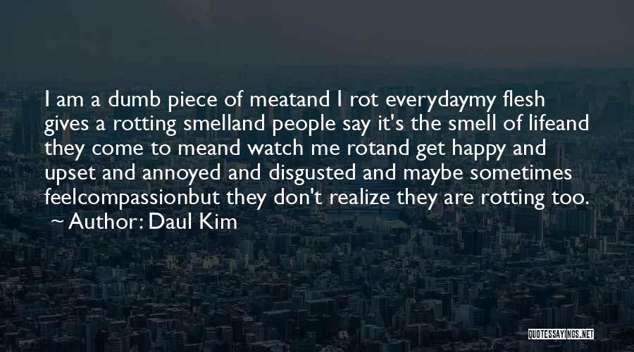 Rotting Flesh Quotes By Daul Kim