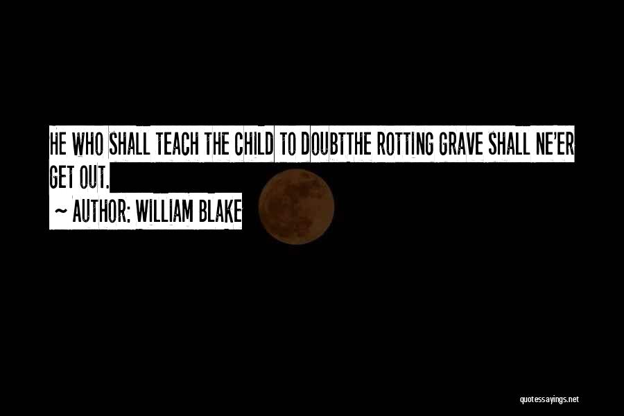 Rotting Out Quotes By William Blake