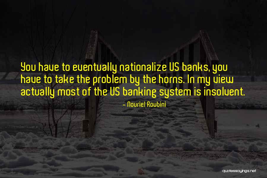 Roubini Nouriel Quotes By Nouriel Roubini Roubini Nouriel Quotes By Nouriel Roubini