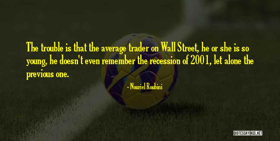 Roubini Nouriel Quotes By Nouriel Roubini Roubini Nouriel Quotes By Nouriel Roubini