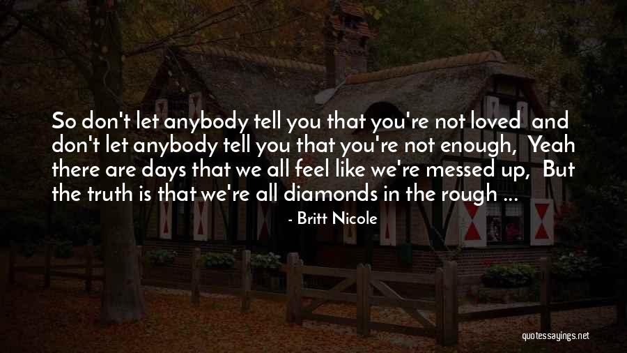 Rough Diamonds Quotes By Britt Nicole