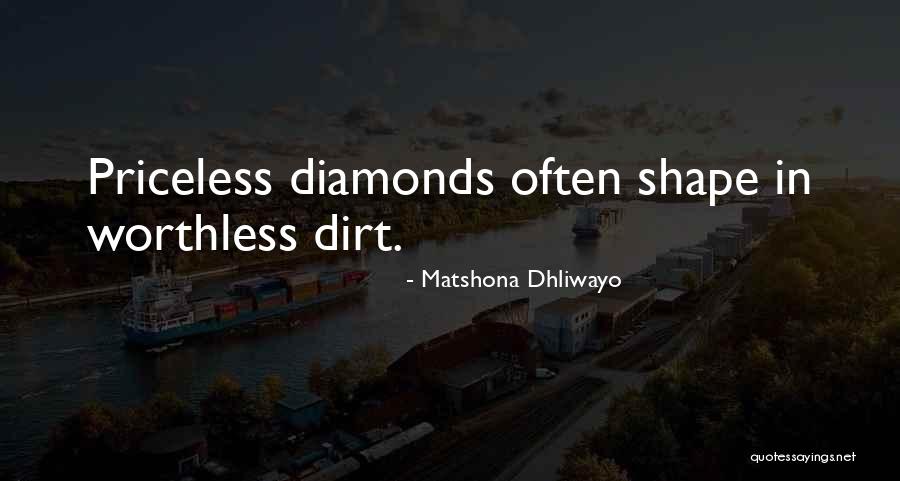 Rough Diamonds Quotes By Matshona Dhliwayo