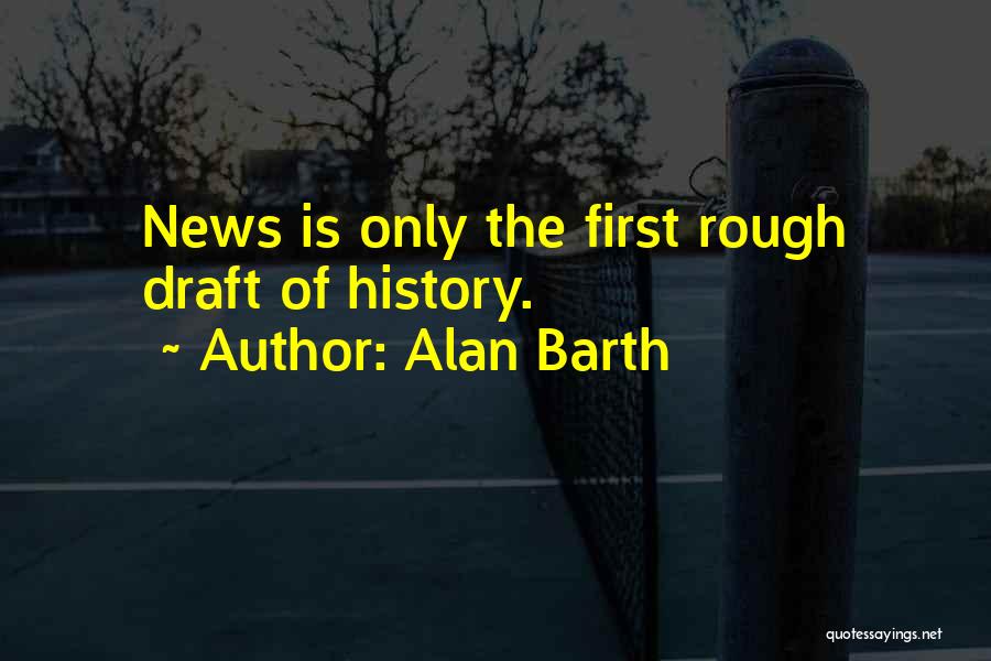 Rough Draft Quotes By Alan Barth