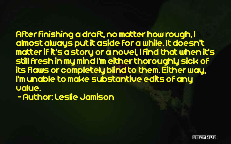 Rough Draft Quotes By Leslie Jamison