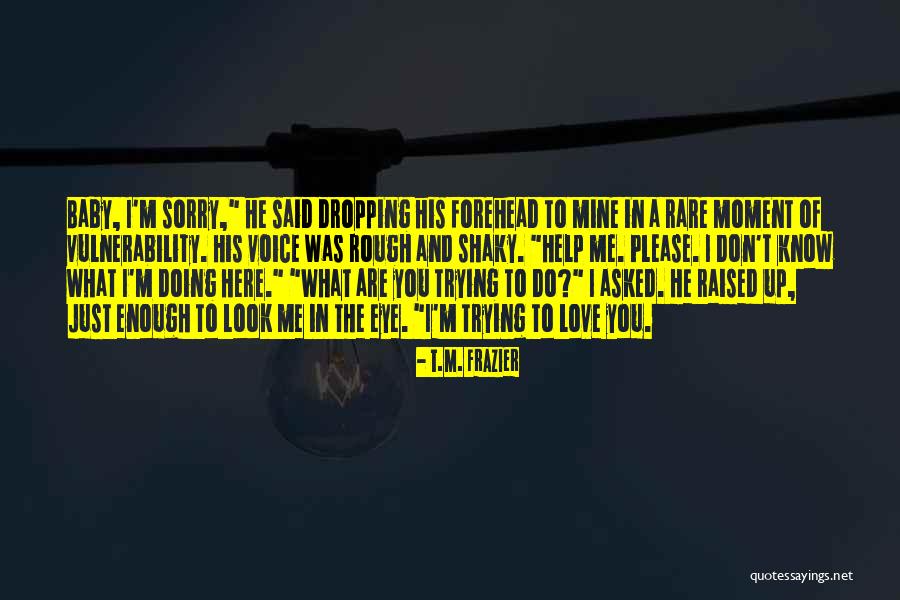 Rough Look Quotes By T.M. Frazier Rough Look Quotes By T.M. Frazier