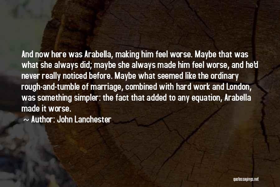 Rough Marriage Quotes By John Lanchester