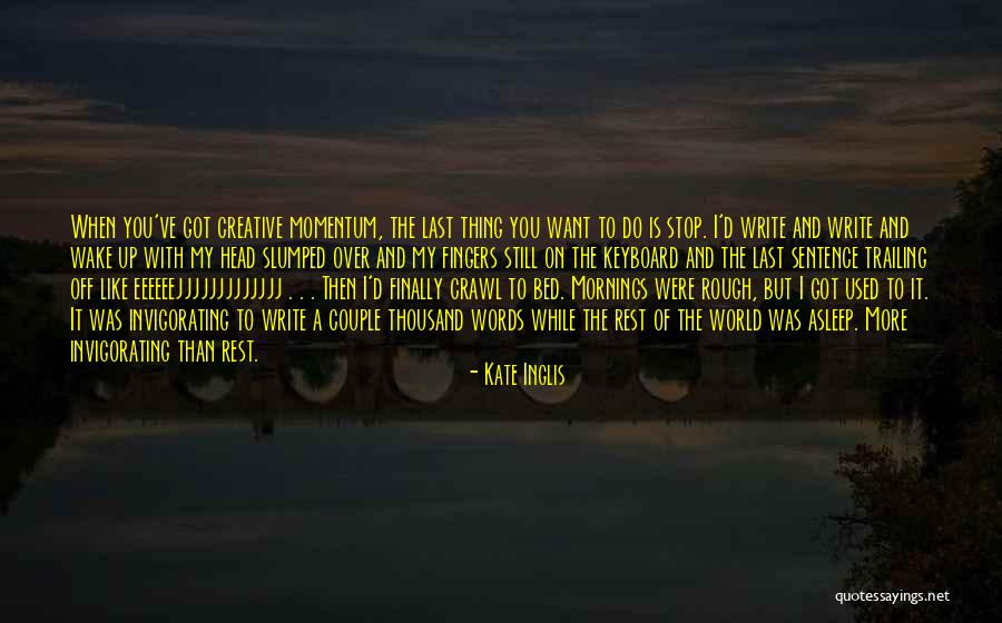 Rough Mornings Quotes By Kate Inglis Rough Mornings Quotes By Kate Inglis