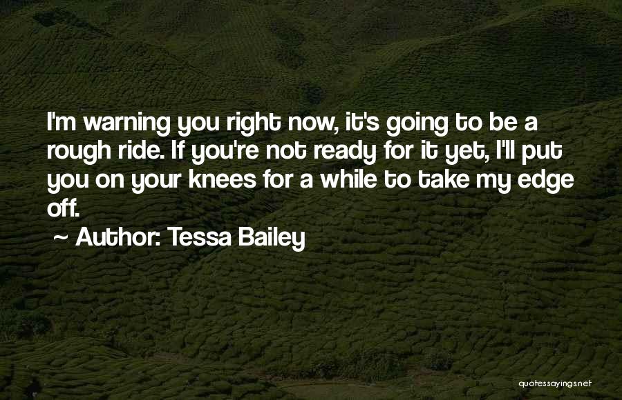 Rough Ride Quotes By Tessa Bailey