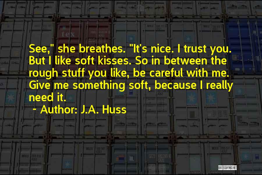 Rough Stuff Quotes By J.A. Huss