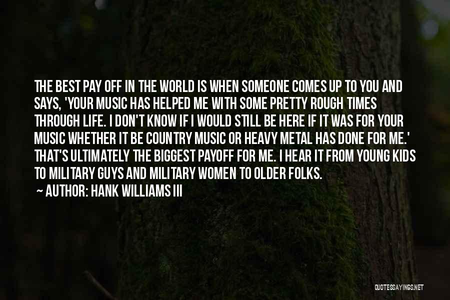 Rough Times In Life Quotes By Hank Williams III