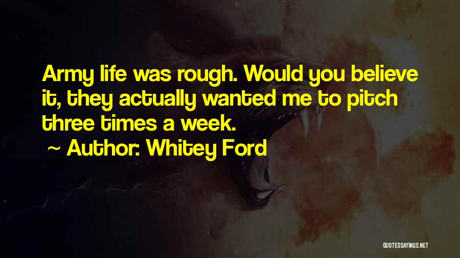 Rough Times In Life Quotes By Whitey Ford