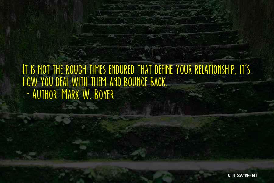 Rough Times In Love Quotes By Mark W. Boyer