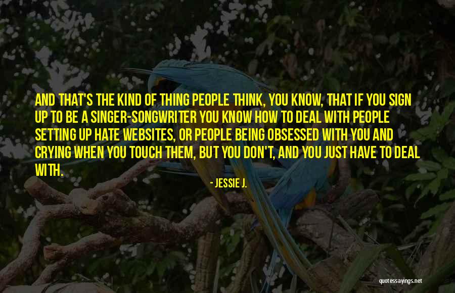 Roughen Edges Quotes By Jessie J. Roughen Edges Quotes By Jessie J.