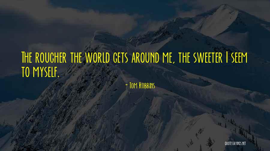 Rougher Than Quotes By Tom Robbins Rougher Than Quotes By Tom Robbins