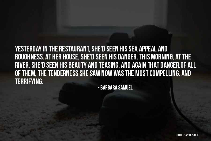 Roughness Quotes By Barbara Samuel Roughness Quotes By Barbara Samuel