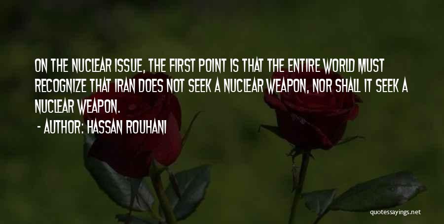 Rouhani Nuclear Quotes By Hassan Rouhani