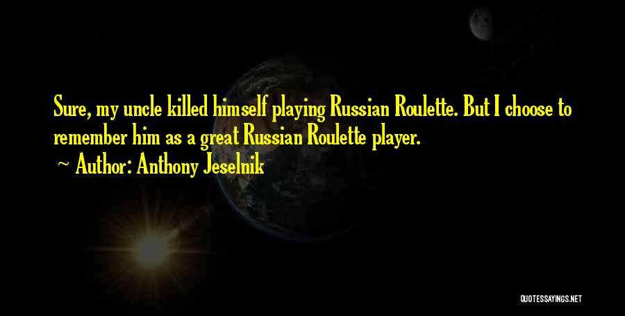 Roulette Quotes By Anthony Jeselnik