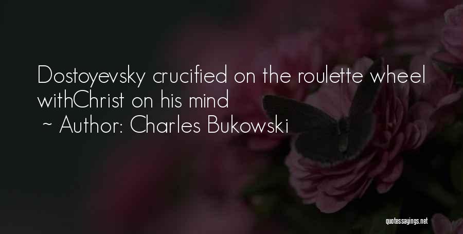 Roulette Quotes By Charles Bukowski