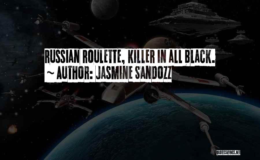 Roulette Quotes By Jasmine Sandozz