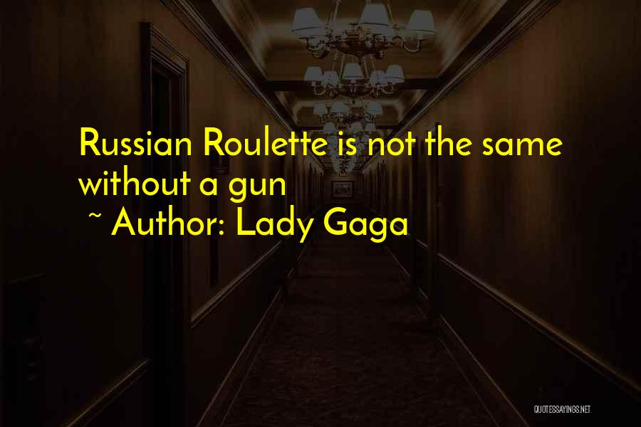 Roulette Quotes By Lady Gaga