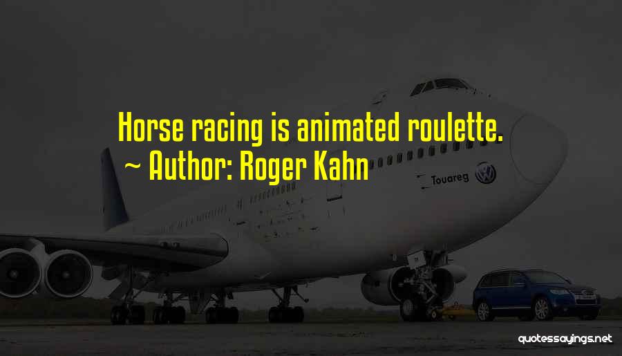 Roulette Quotes By Roger Kahn