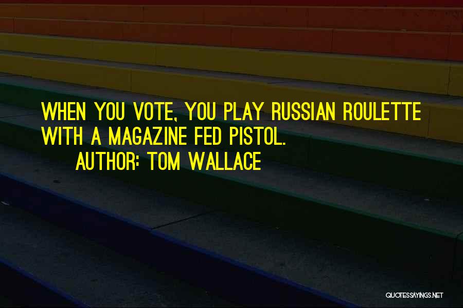 Roulette Quotes By Tom Wallace