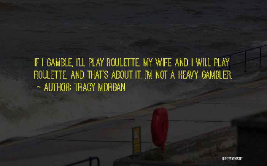 Roulette Quotes By Tracy Morgan