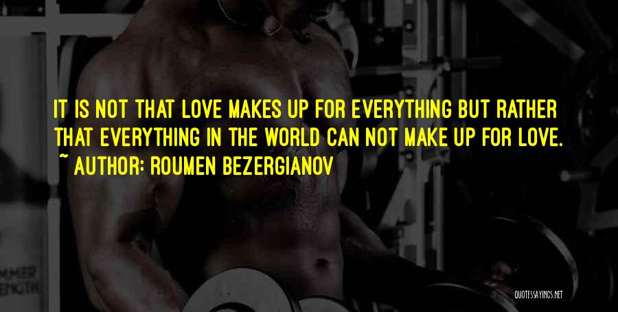 Roumen Bezergianov Quotes 1312370